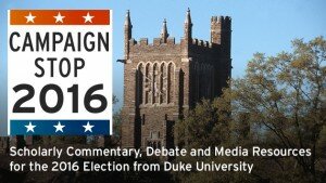 Campaign Stop 2016. Scholarly Commentary, Debate and Media Resources for the 2016 Election from Duke University