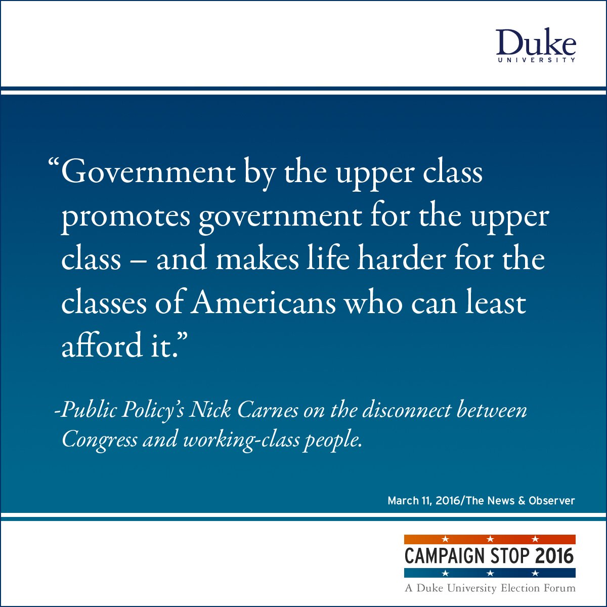 “Government by the upper class promotes government for the upper class – and makes life harder for the classes of Americans who can least afford it.” -Public Policy’s Nick Carnes on the disconnect between Congress and working-class people.
