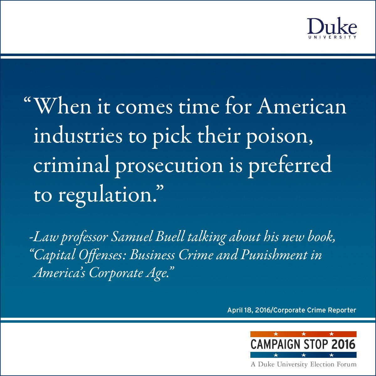 “When it comes time for American industries to pick their poison, criminal prosecution is preferred to regulation.” -Law professor Samuel Buell talking about his new book, “Capital Offenses: Business Crime and Punishment in America’s Corporate Age.”