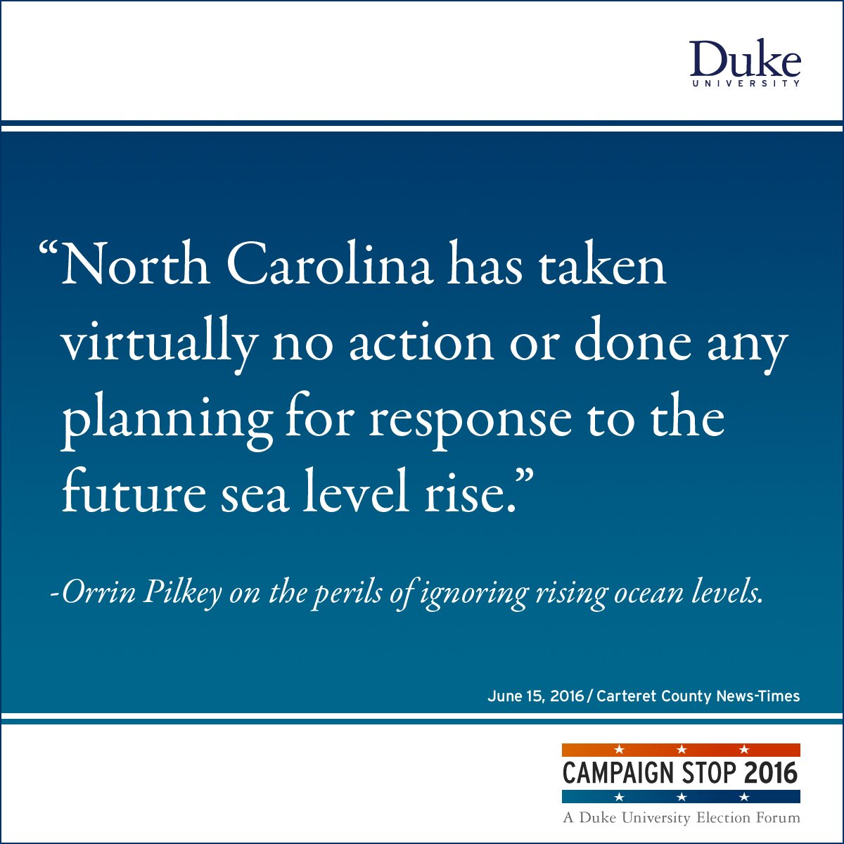 “North Carolina has taken virtually no action or done any planning for response to the future sea level rise.” -Orrin Pilkey on the perils of ignoring rising ocean levels.