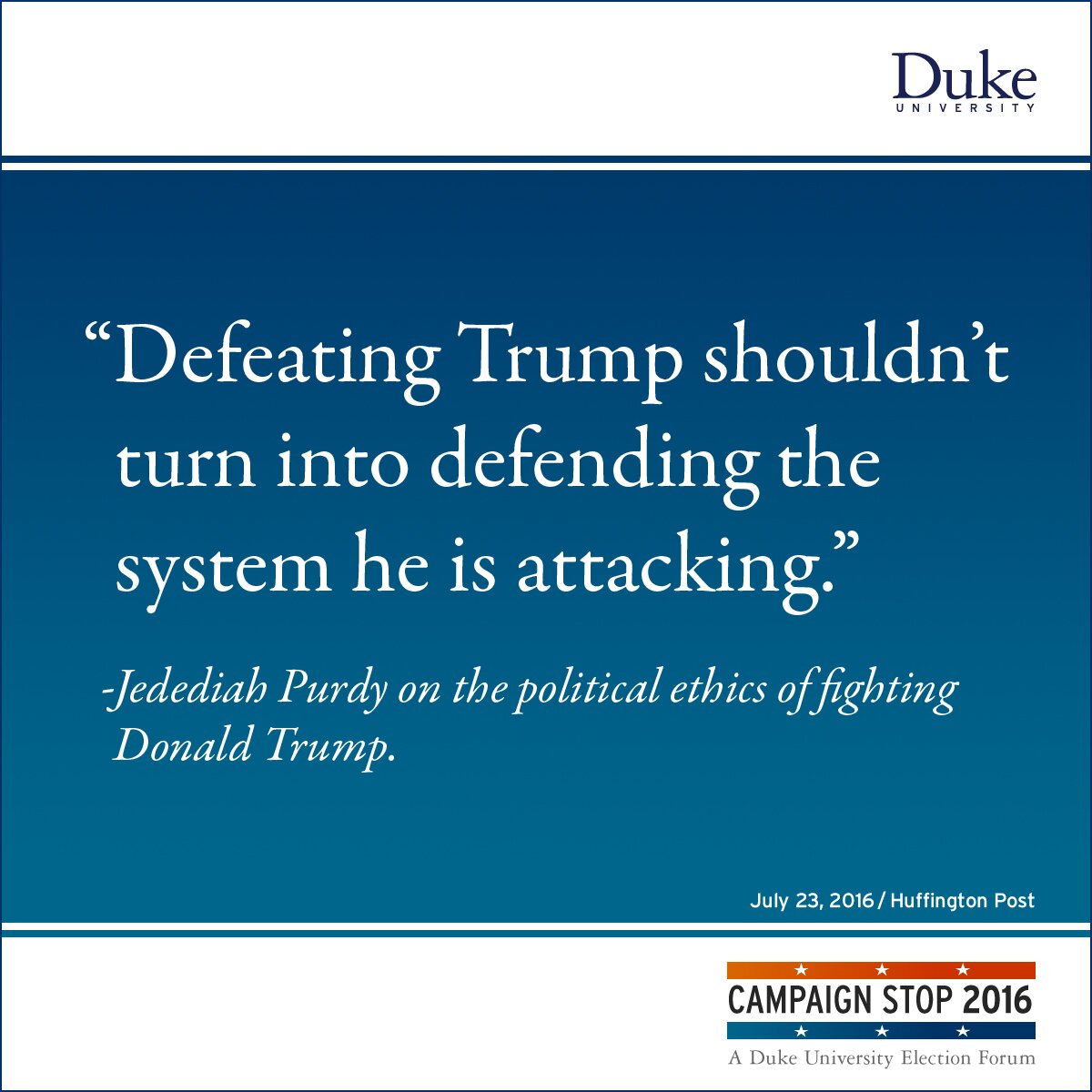 “Defeating Trump shouldn’t turn into defending the system he is attacking.” -Jedediah Purdy on the political ethics of fighting Donald Trump.