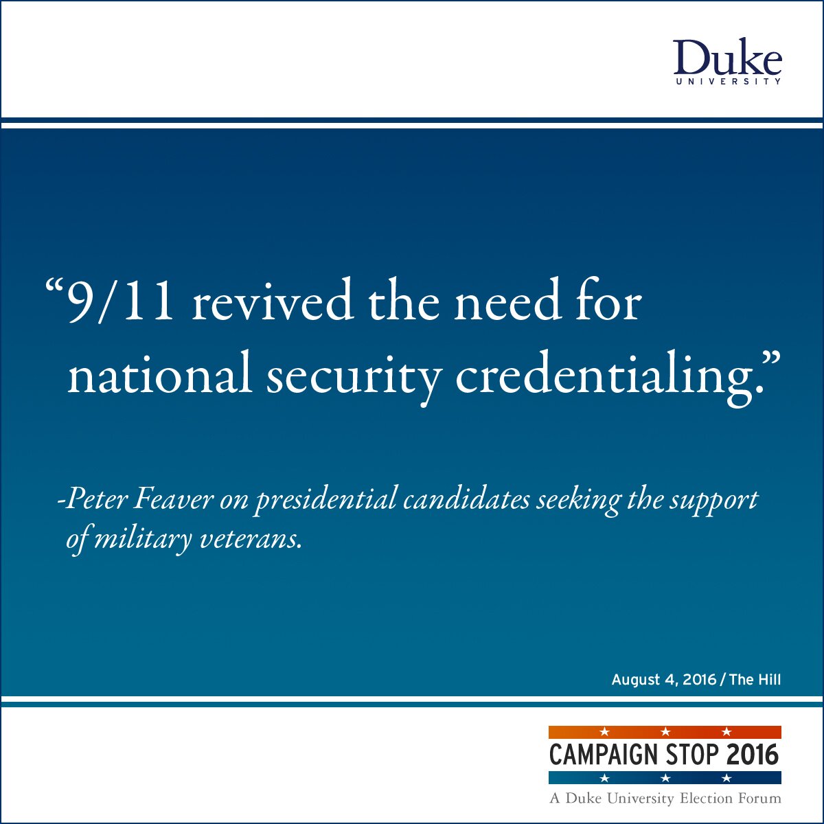 “9/11 revived the need for national security credentialing.” -Peter Feaver on presidential candidates seeking the support of military veterans.