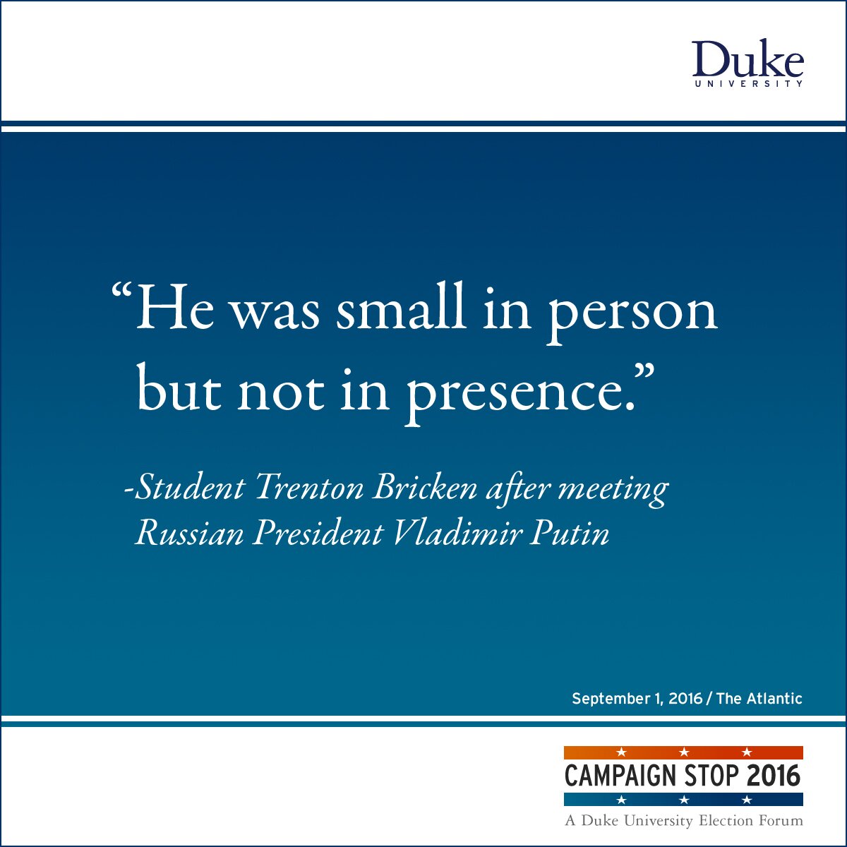 “He was small in person but not in presence.” -Student Trenton Bricken after meeting Russian President Vladimir Putin