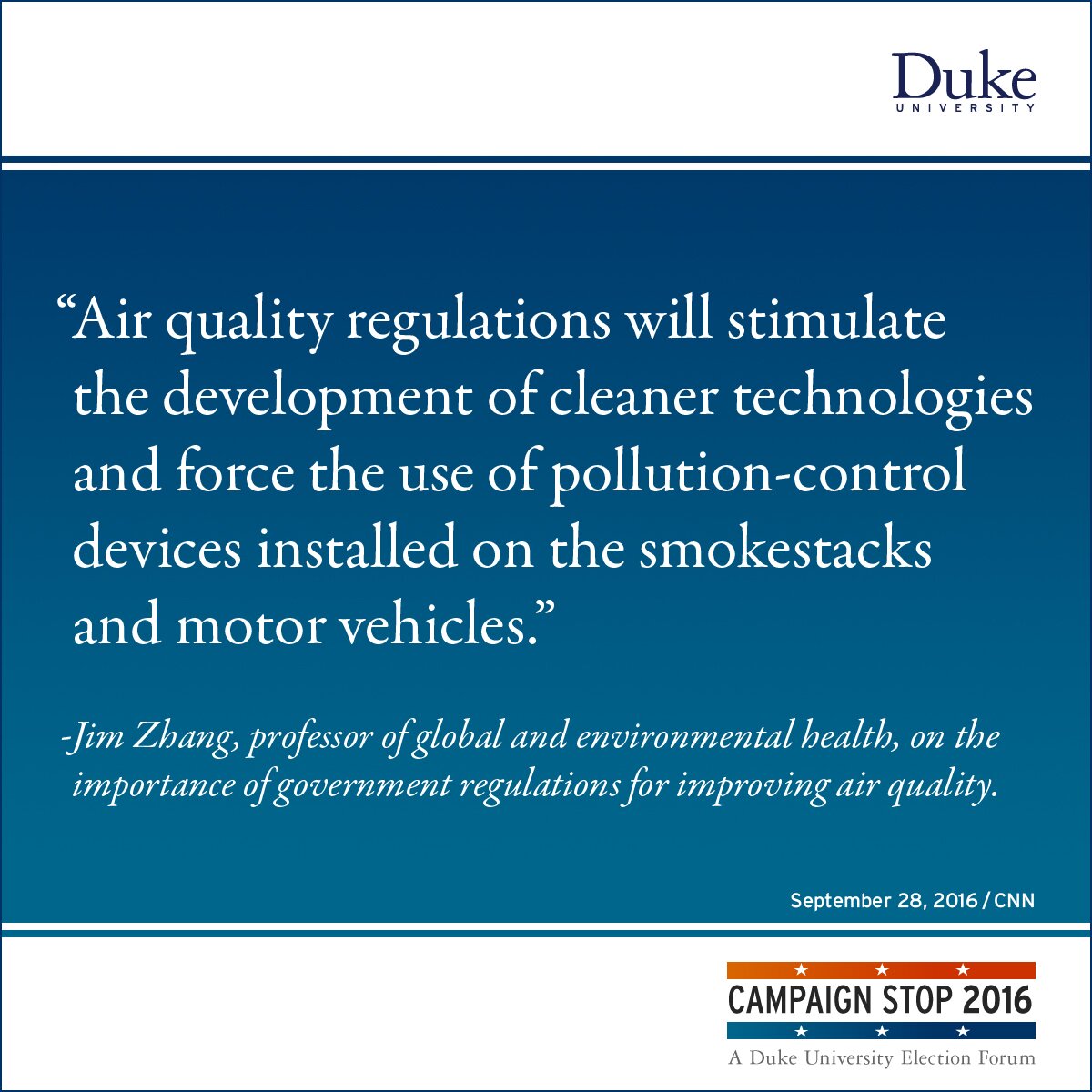 “Air quality regulations will stimulate the development of cleaner technologies and force the use of pollution-control devices installed on the smokestacks and motor vehicles.” -Jim Zhang, professor of global and environmental health, on the importance of government regulations for improving air quality.