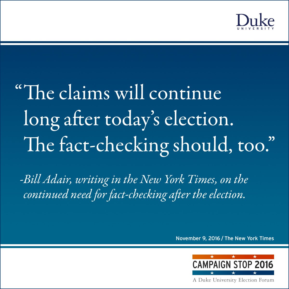“The claims will continue long after today’s election. The fact-checking should, too.” -Bill Adair, writing in the New York Times, on the continued need for fact-checking after the election.
